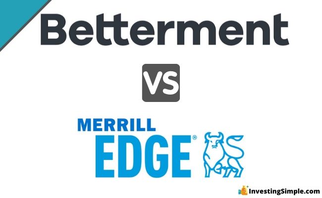 Betterment Vs Merrill Edge 2021 Best Investment Platform Investing Simple